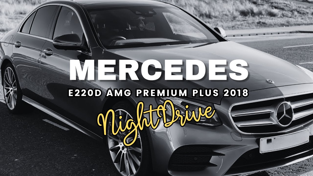 Mercedes E220D AMG Premium Plus 2018 - Night Drive (UK)