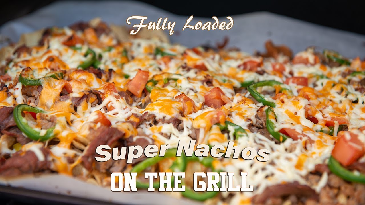 Fully Loaded Super Nachos on The Grill