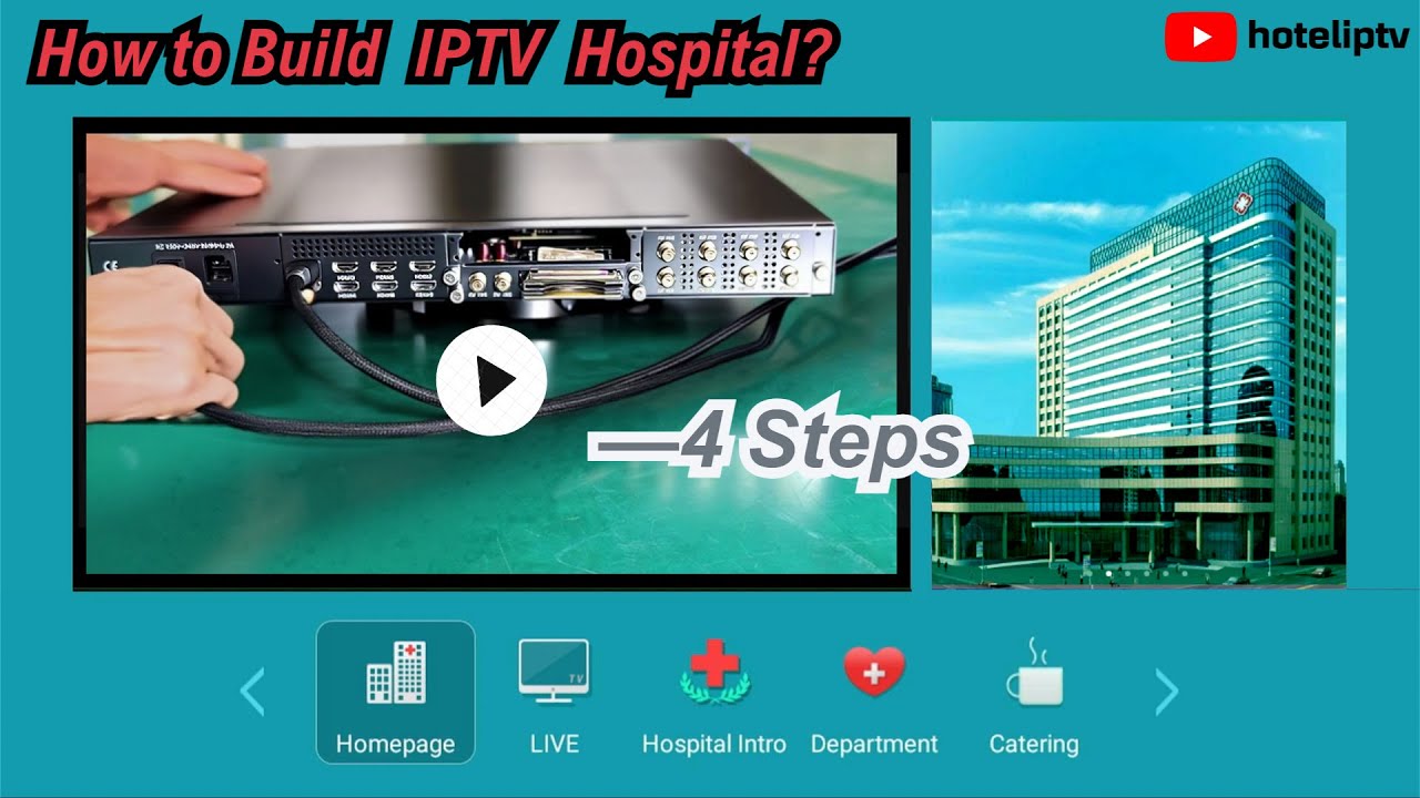 How to Build Your Hospital IPTV System with one device?---- Just 4 Steps
