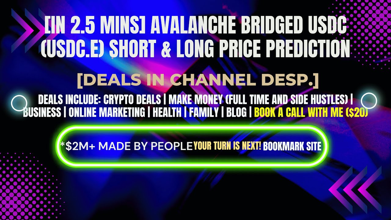 [In 2.5 mins] Avalanche Bridged USDC (USDC.E) Short & Long Price Prediction [Crypto Deals In Desp.]