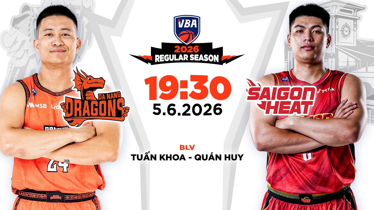 🔴TRỰC TIẾP: DANANG DRAGONS VS SAIGON HEAT | VBA 2026