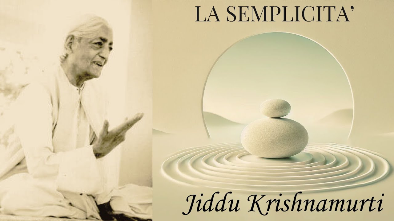 LA SEMPLICITA' - Jiddu Krishnamurti