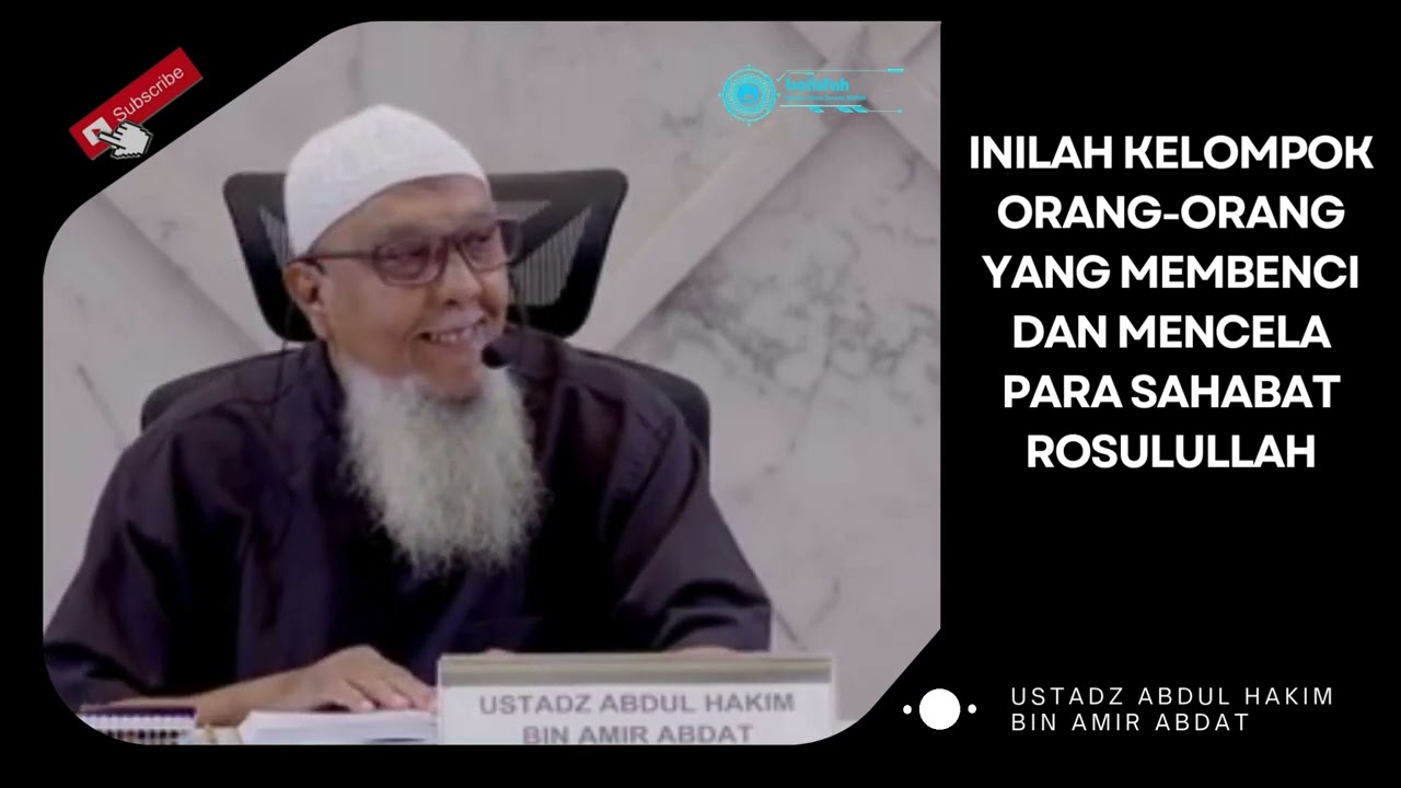 Inilah Orang-orang yang Membenci Para Sahabat Rosulullah | Ust. Abdul Hakim bin Amir Abdat