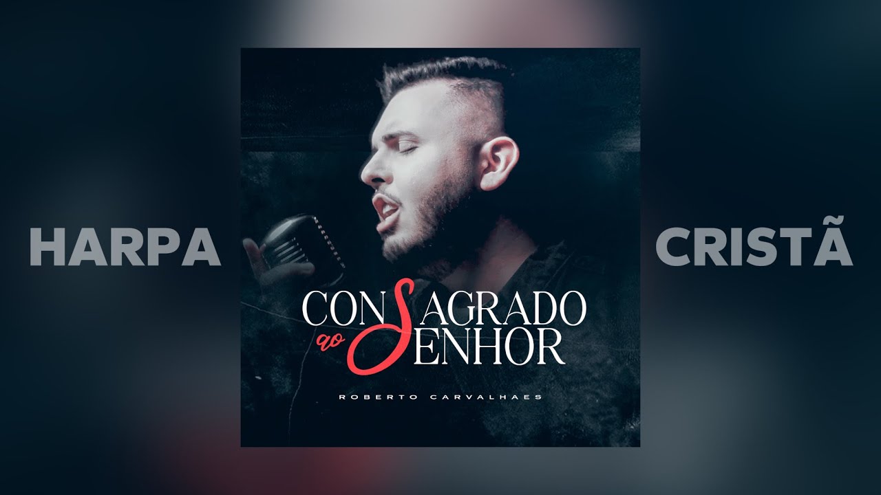 Consagrado ao Senhor - HARPA CRISTÃ 432 - Roberto Carvalhaes