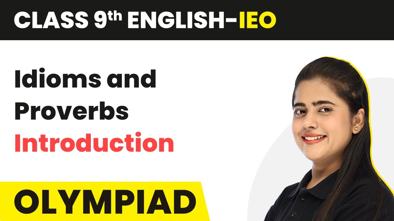Idioms and Proverbs - Introduction | Class 9 International English Olympiad (IEO) | 2024-25