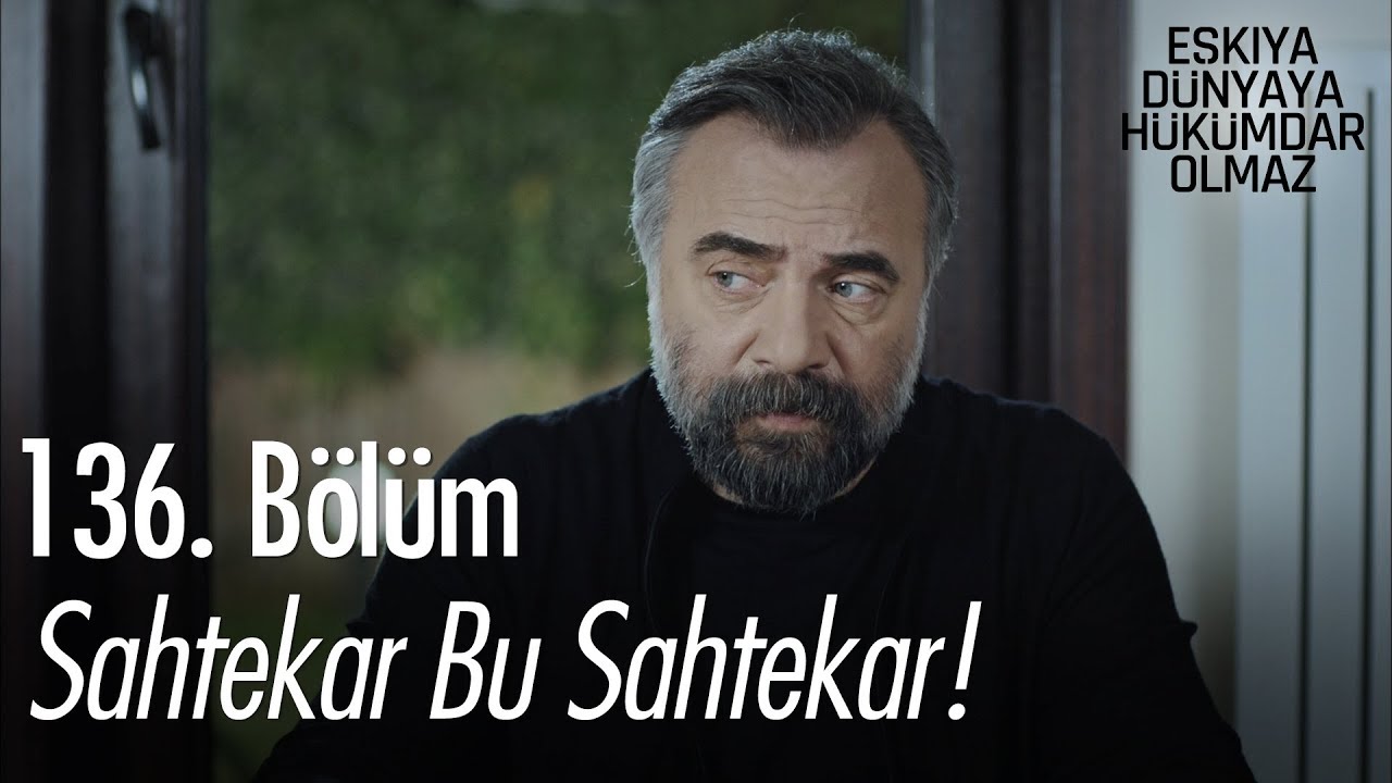Sahtekar bu sahtekar! - Eşkıya Dünyaya Hükümdar Olmaz 136. Bölüm
