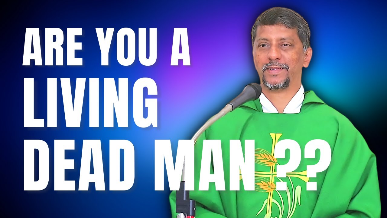 Sermon - Are You a Living Dead Man - Fr. Bolmax Pereira