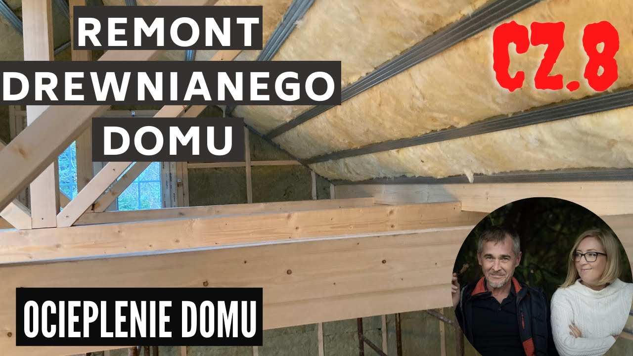 Remont drewnianego domu cz.8 - ocieplenie