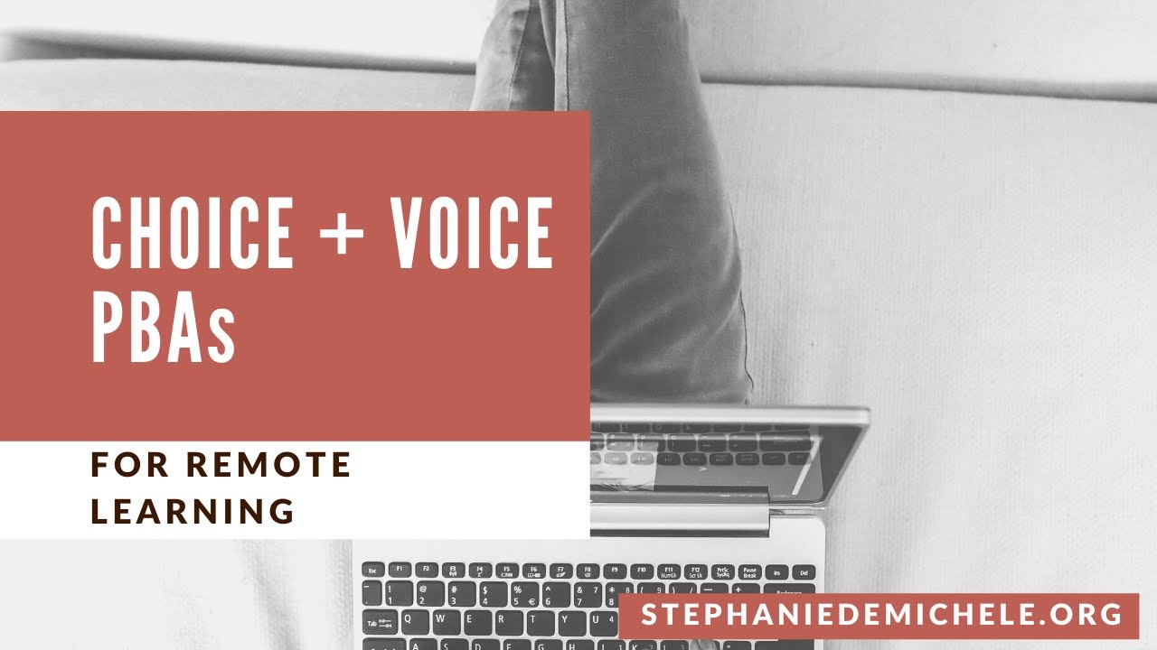 Choice + Voice Performance-Based Assessments for Remote Learning