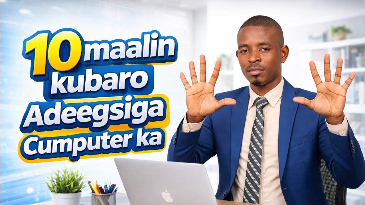 10 Maalin ku baro Adeegsiga Cumuterka