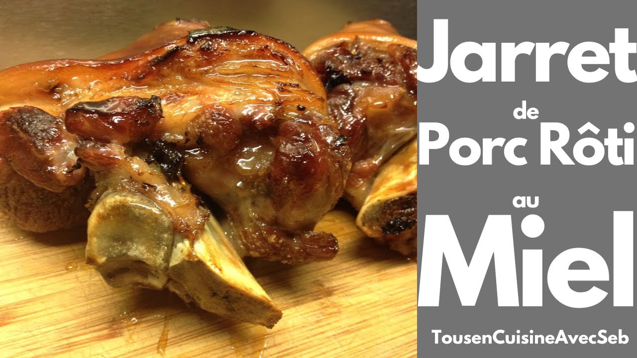JARRET de PORC RÔTI au MIEL (Tous en cuisine avec Seb)