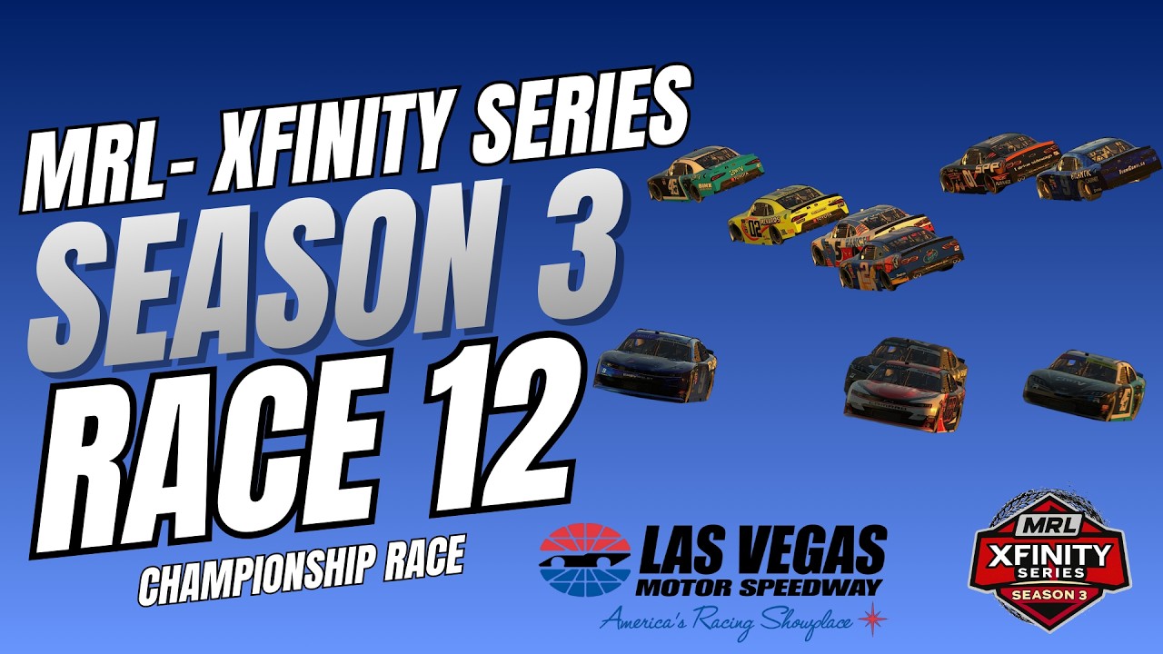 MRL Xfinity Series Season 3 Race 12 - @Las Vegas Speedway - Season 3 Championship Race