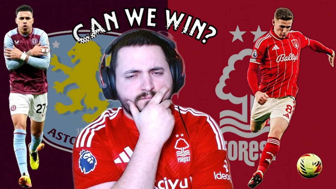 Nottingham Forest vs Aston Villa | Line-Up & Match Prediction