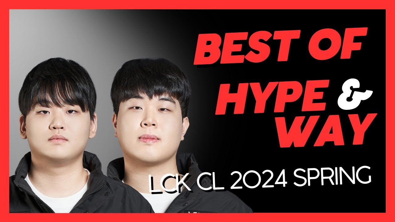 Best of KT Hype & KT Way - LCK CL 2024 Spring - Best Bot Duo?
