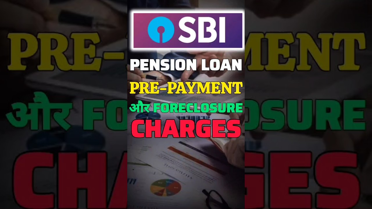 Prepayment charges and foreclosure charges SBI Pension Loan 2025: How to avoid ?