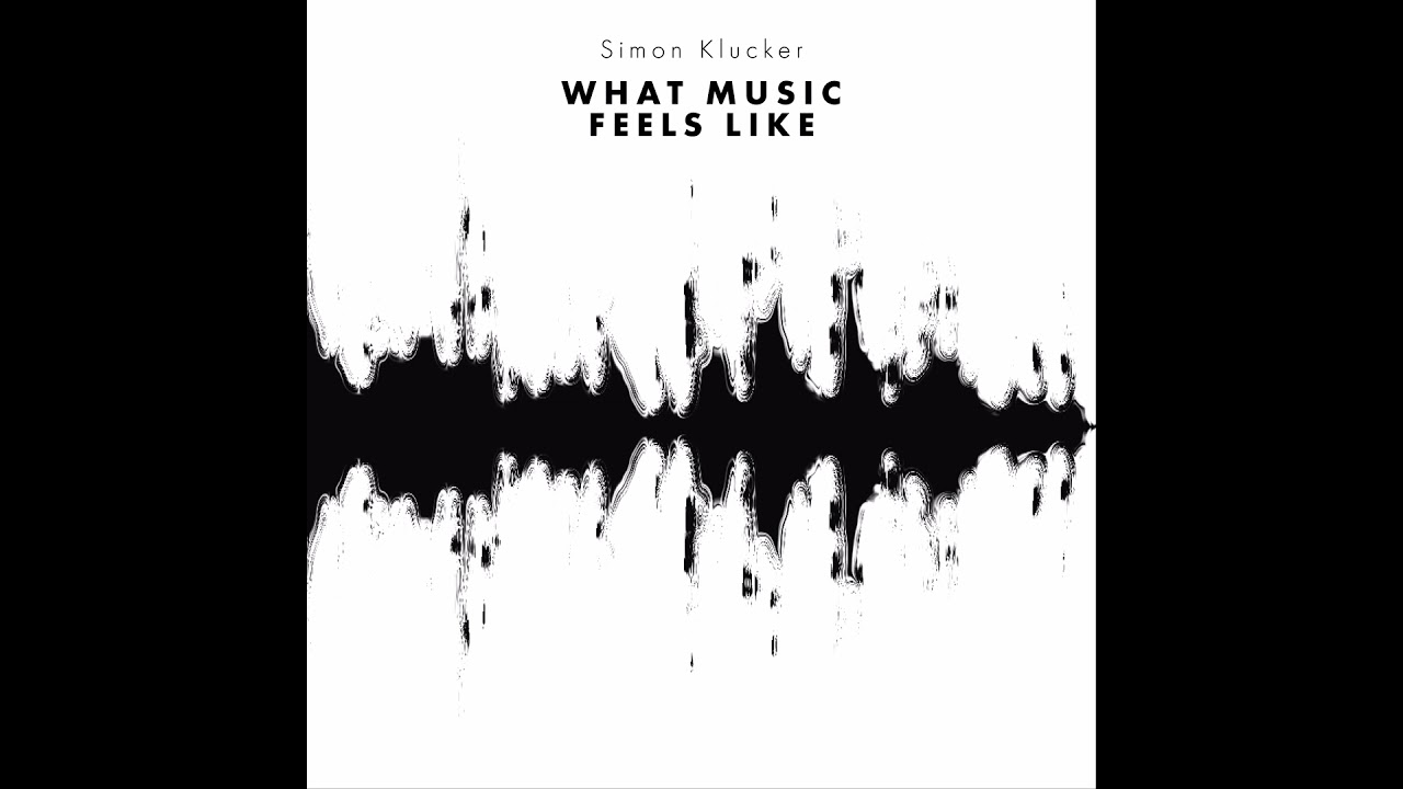 What Music Feels Like | Simon Klucker [Official Audio]
