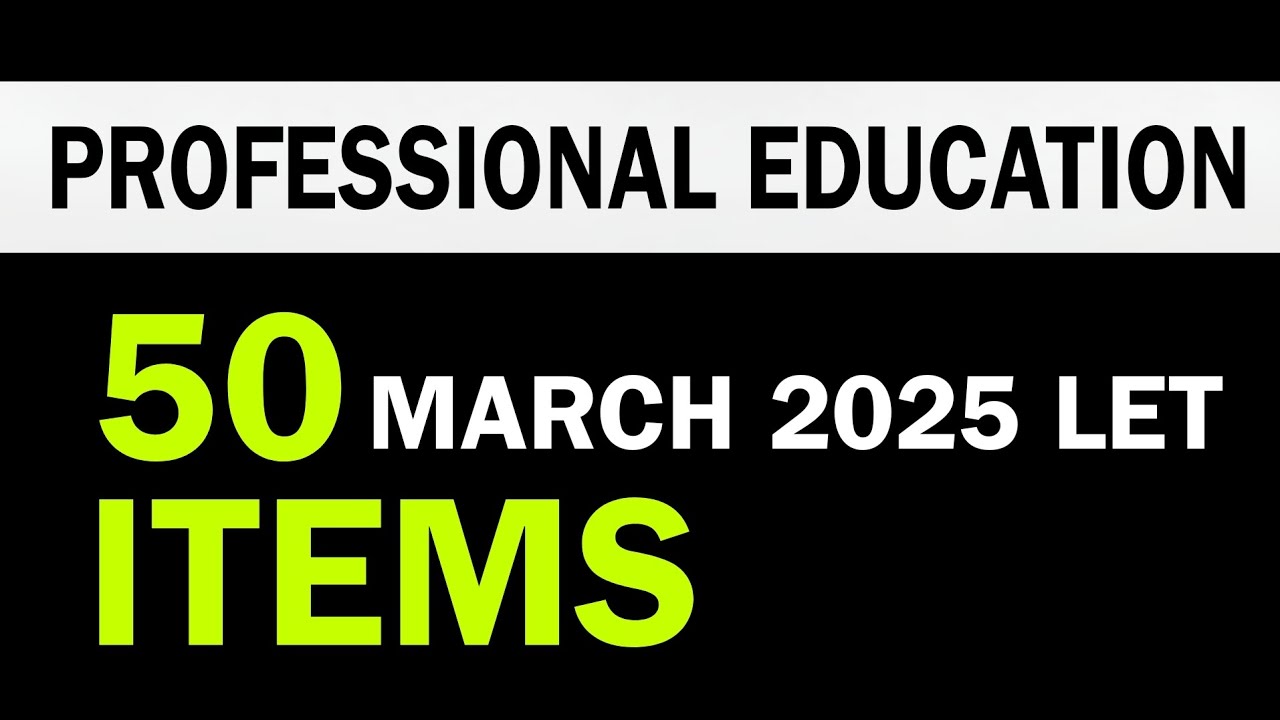 Professional Education | MARCH 2025 LET