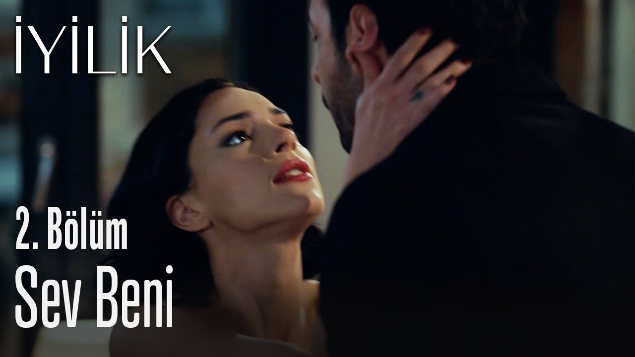 Sev beni - İyilik 2. B&ouml;l&uuml;m