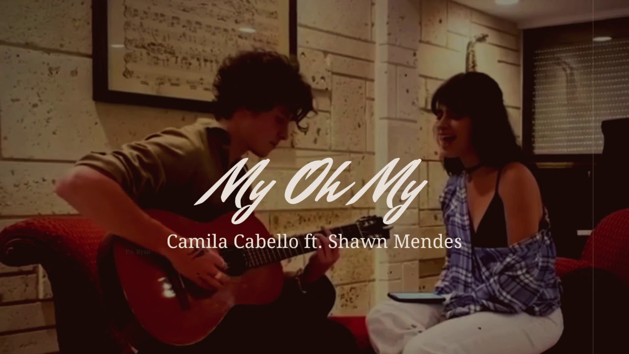 Camila Cabello - My Oh My (Live Acoustic) ft. Shawn Mendes