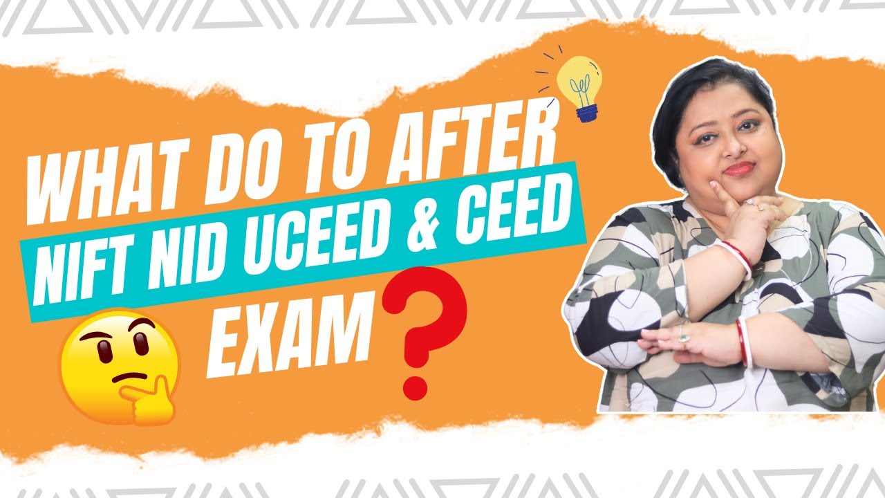 ✅ What to Do After NIFT, NID, UCEED & CEED First Exam? | Next Steps & Preparation Tips