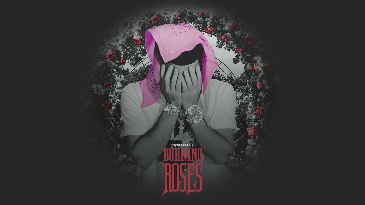 Vado G - Burning Roses (Official Audio)
