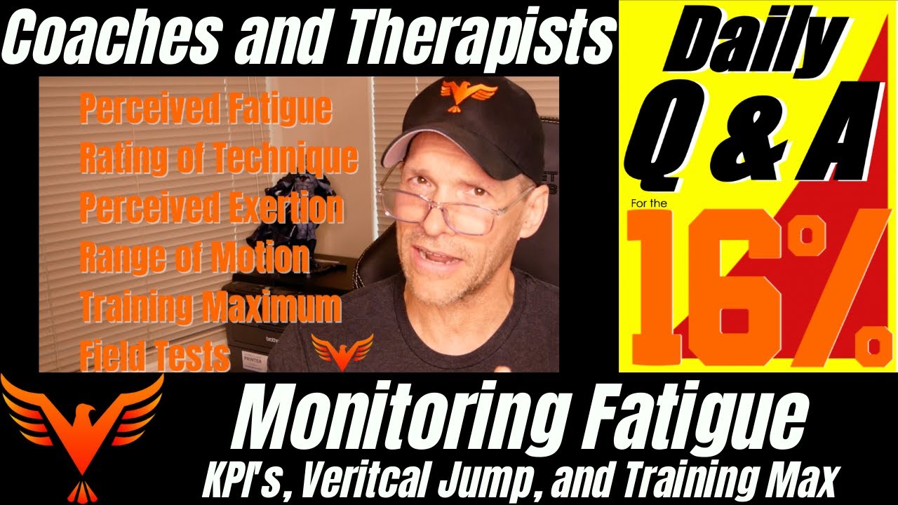 Monitoring Fatigue - KPI's - Vertical Jump and Training Maximums - BillHartmanPT.com Q&A for The 16%