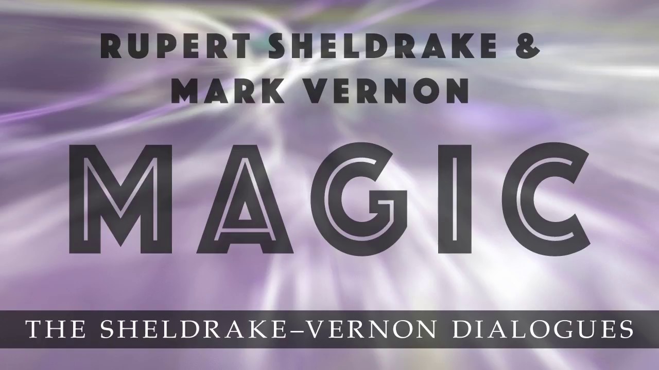 Magic: Sheldrake-Vernon Dialogue 40