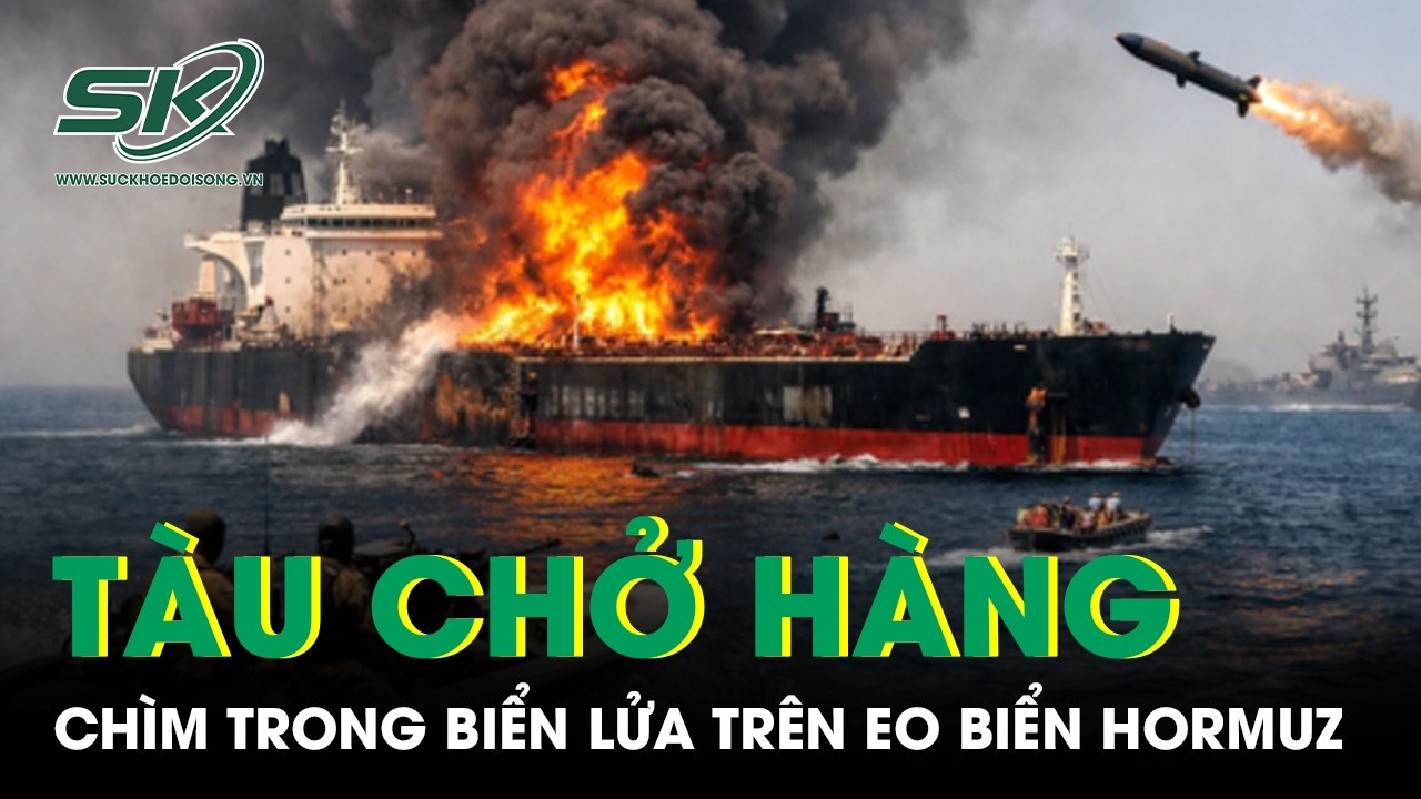 Tàu chở hàng chìm trong biển lửa sau khi trúng đạn trên eo biển Hormuz