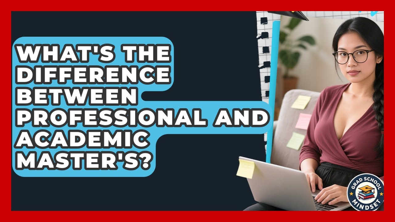 What's The Difference Between Professional And Academic Master's? - Grad School Mindset
