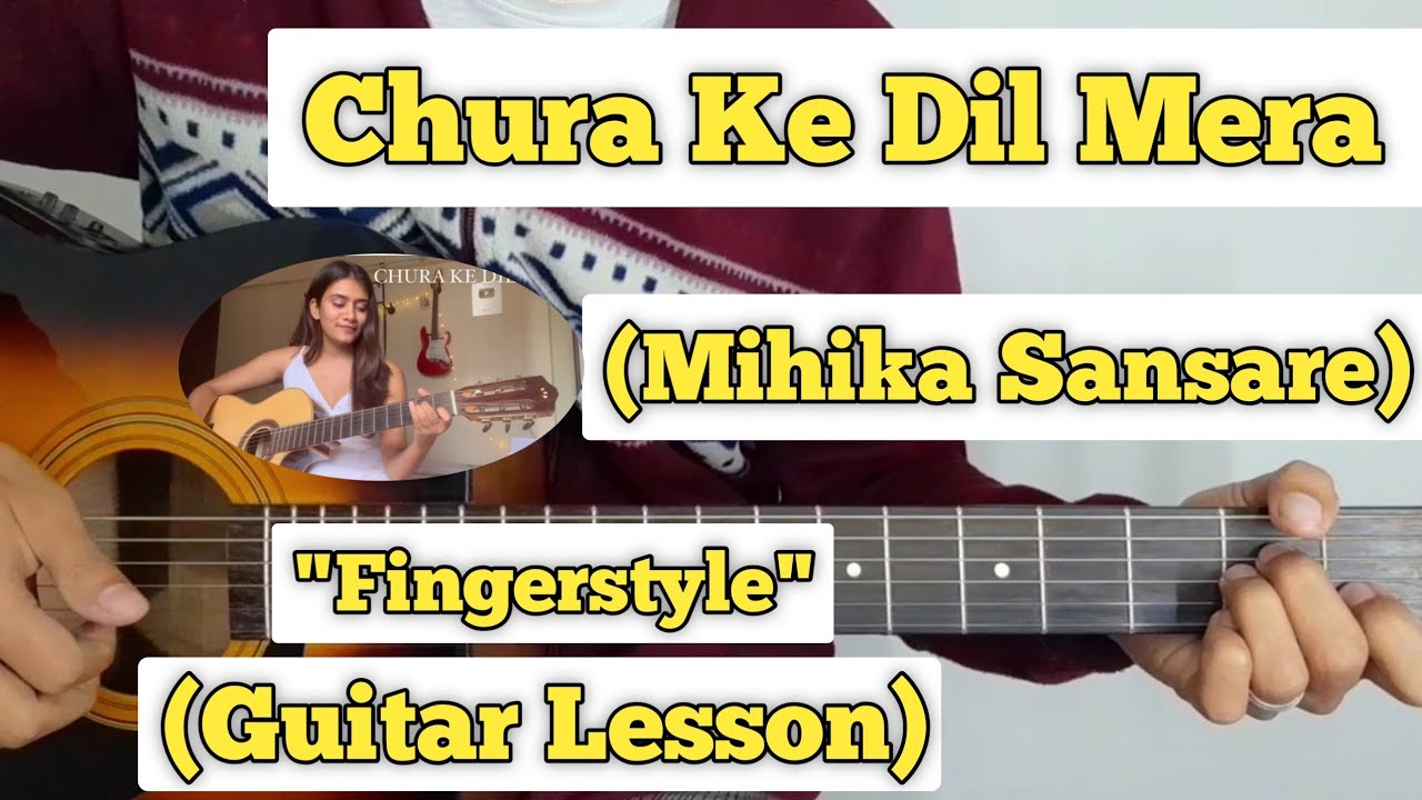 Chura ke dil mera - Mihika Sansare | Fingerstyle Guitar Lesson | (With Tab)