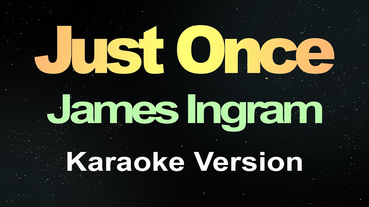 Just Once - James Ingram (Karaoke Version)