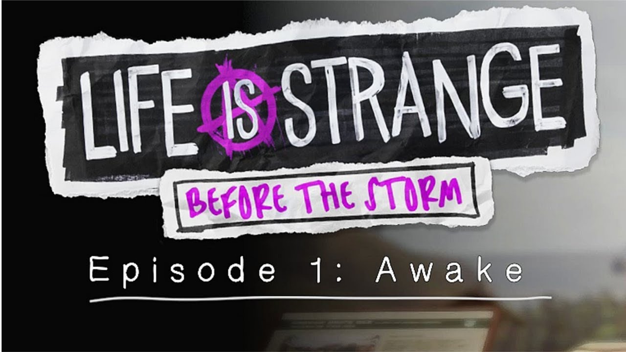 Life is Strange: Before the Storm Episode 1 Part 1 - Awake