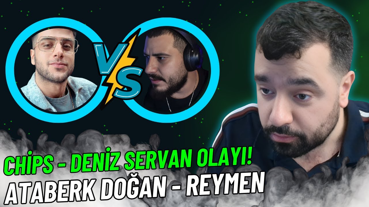 Chips - Ataberk Doğan & Reymen Olayına Tepkisi!