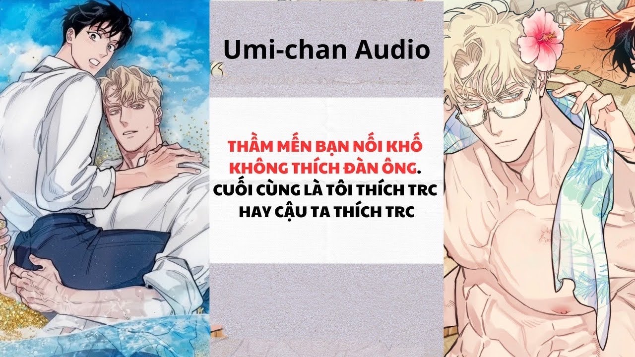 Audio BOYLOVE FULL|| Thầm mến Anh bạn Nối Khố không thích đàn ông. Cuối cùng là cậu ta thích trước