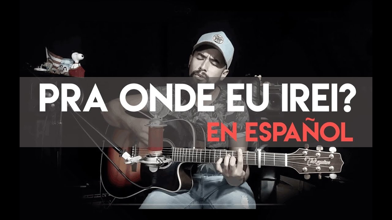 ¿A Dónde Iré? LETRA | Pra Onde Eu Irei Español / Felipe Gosp