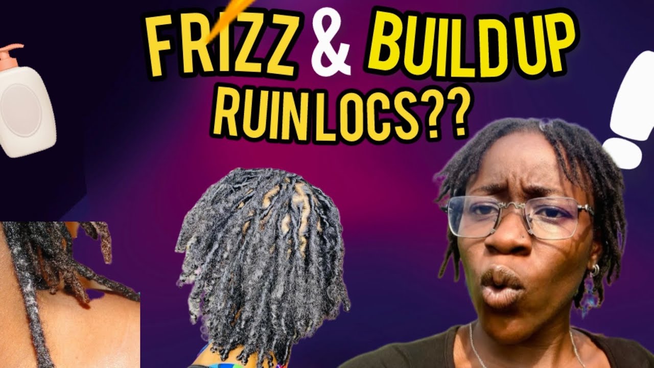 Frizzy Locs? | How To Manage Frizz & Build Up In Locs