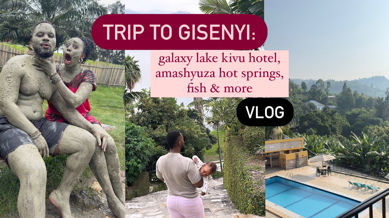 RWANDA TRIP: roadtrip to Gisenyi, stay at Galaxy Lake Kivu, experience amashyuza hot springs & more