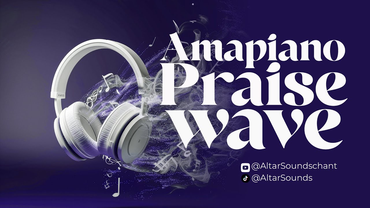 2026 AMAPIANO NEW PRAISE WAVE