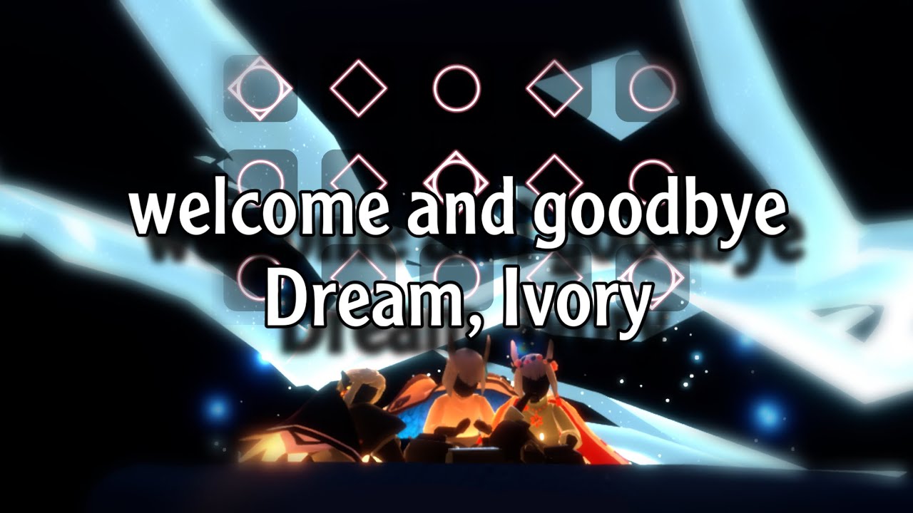 [Sky Sheet] welcome and goodbye - Dream, Ivory | Sky: Children Of The Light