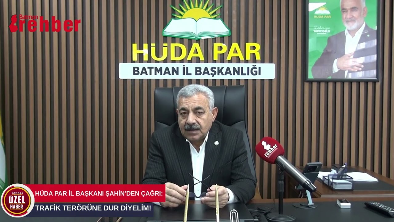 HÜDA PAR İl Başkanı Şahin’den Çağrı Trafik Terörüne Dur Diyelim!