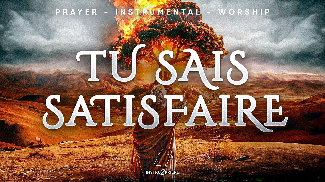 TU SAIS SATISFAIRE - 1H d'instrumental - Prophetic Intercession Prayer Instrumental