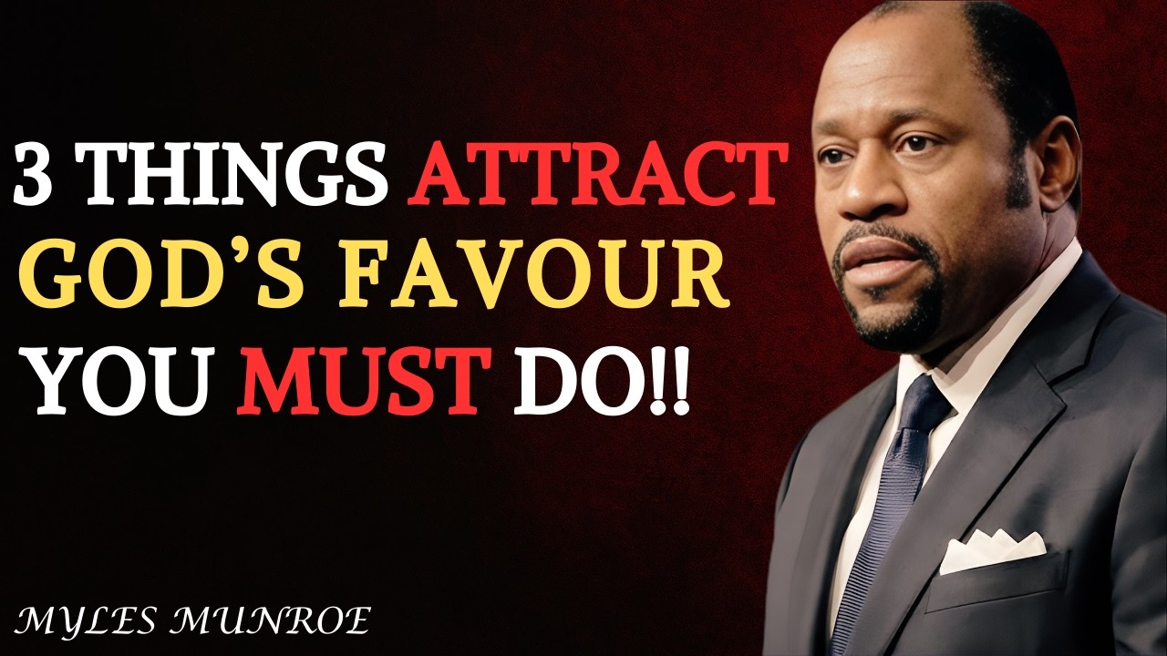 3 Things YOU Must Do Every MORNING to Attract GOD's FAVOR | Myles Munroe Best Sermon