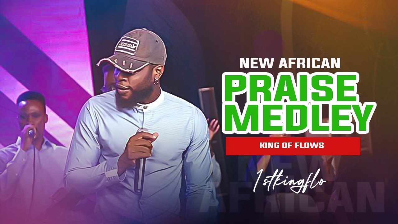 NEW AFRICAN PRAISE EXPERIENCE by 1STKINGFLO & LSM