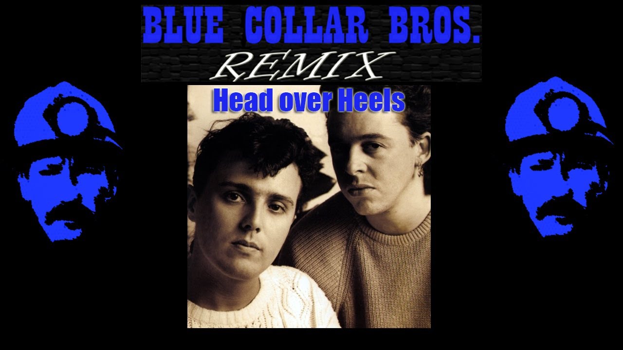 Tears For Fears - Head over heels (Blue Collar Bros. remix)