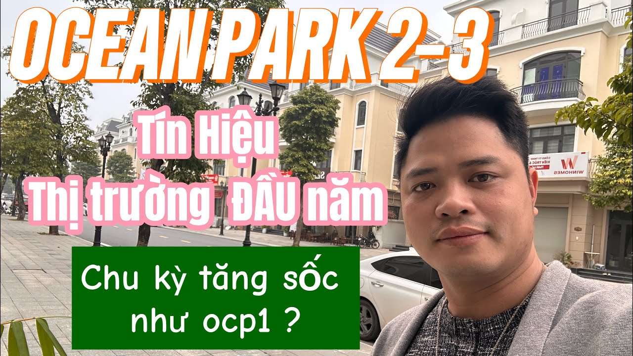 OCEAN PARK 2-3 TÍN HIỆU ĐẦU NĂM BÁO HIỆU CHU KỲ MỚI !