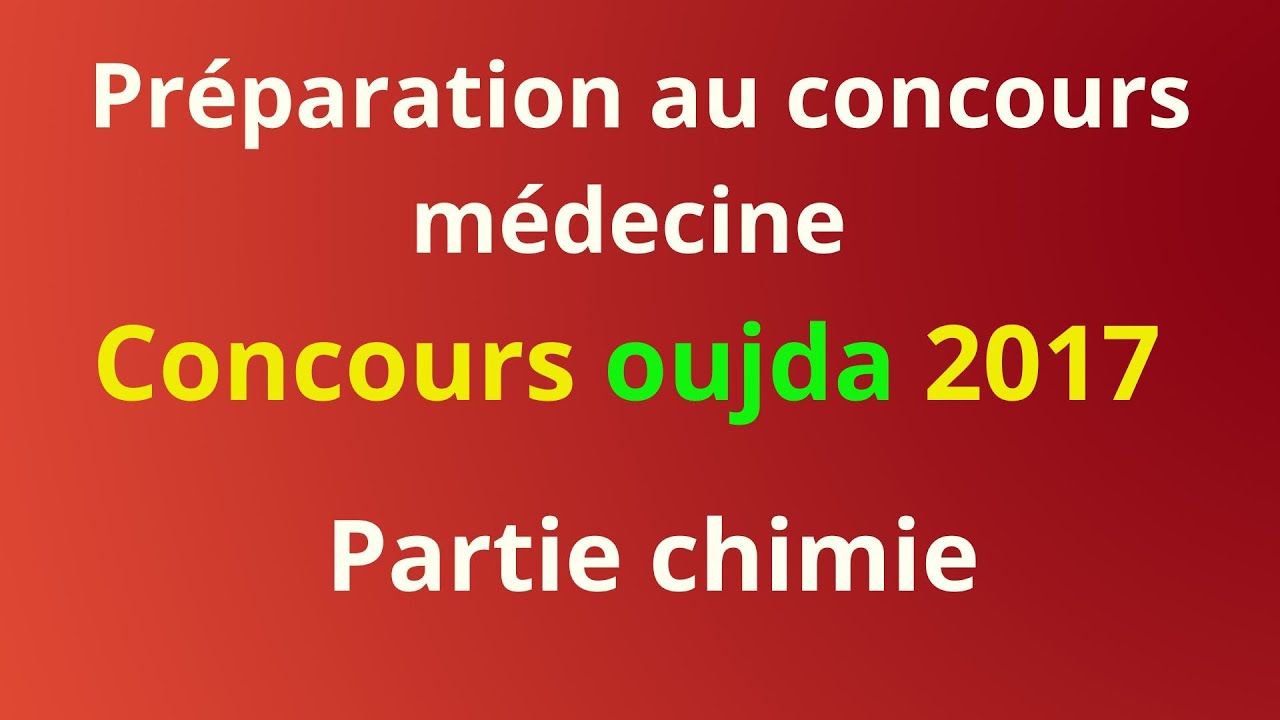 Corrigé du concours médecine Oujda 2017 - partie  Chimie