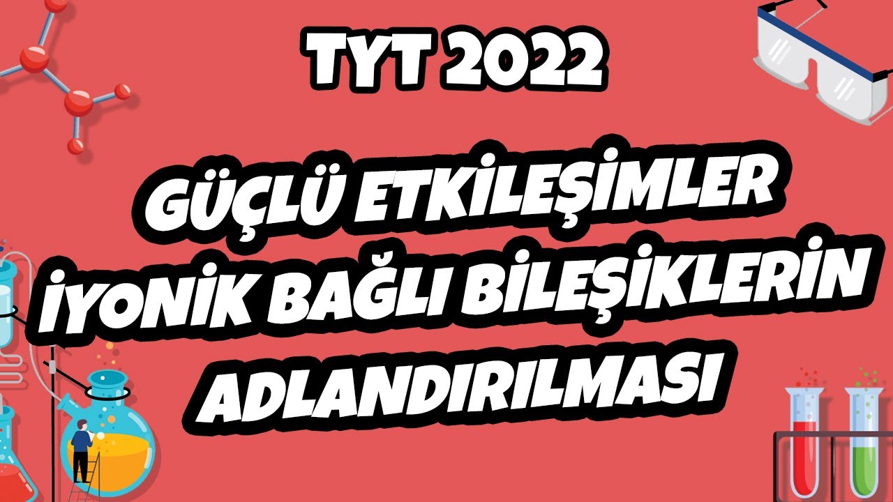 Güçlü Etkileşimler - İyonik Bağlı Bileşiklerin Adlandırılması | TYT Kimya 2022 #hedefekoş