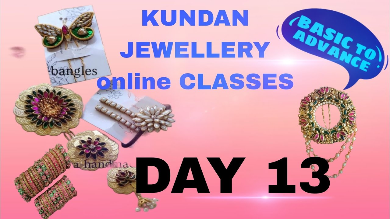 DAY 13 @ KUNDAN JEWELLERY BASIC TO ADVANCE