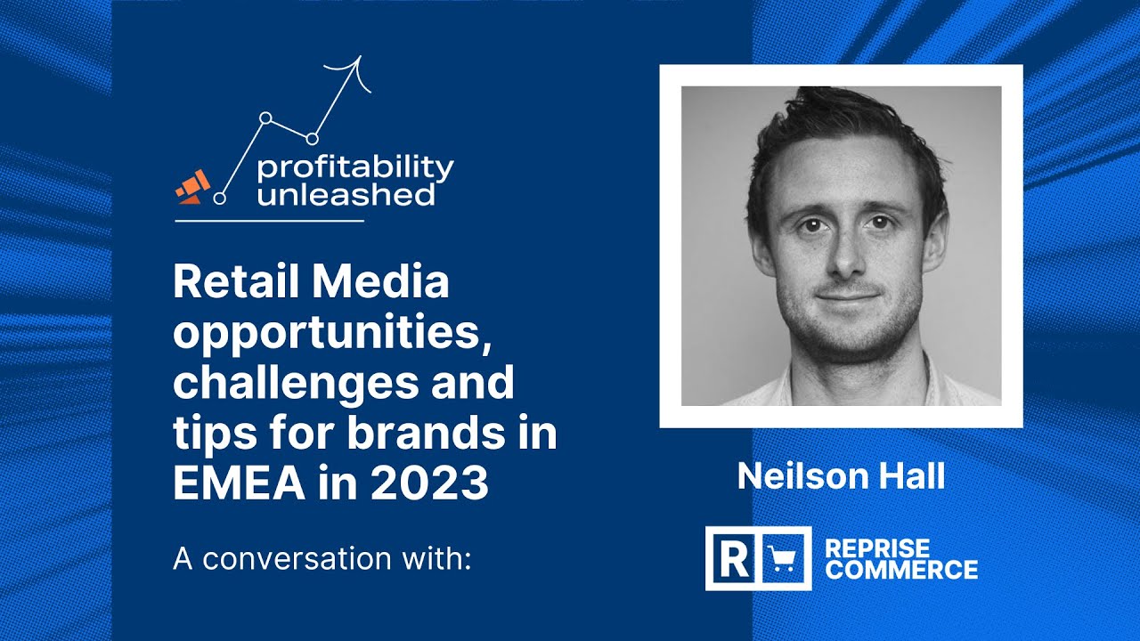 Profitability Unleashed: Retail Media Opportunities, Challenges, and Tips for Brands in EMEA in 2023