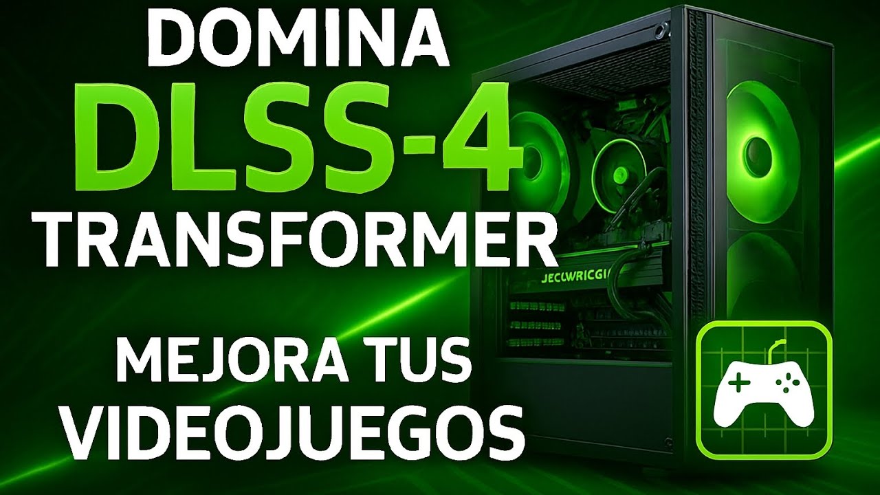 Cómo aplicar correctamente el Nuevo DLSS-4 Transformer y Mejorar Videojuegos Calidad y Rendimiento 